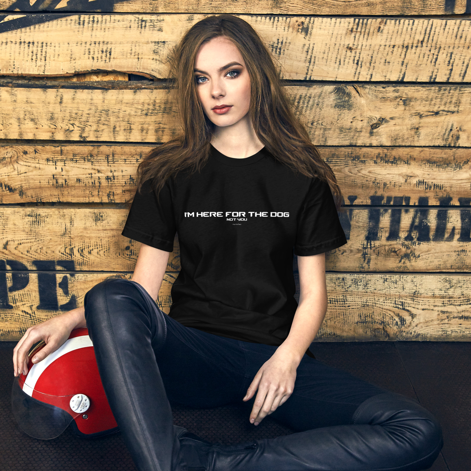 T-shirt: I'M HERE FOR THE DOG - NOT YOU