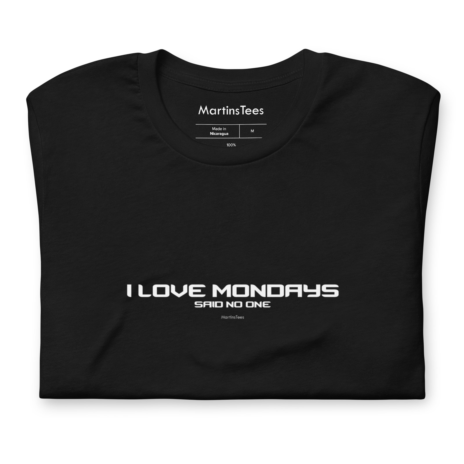 T-shirt: I LOVE MONDAYS - SAID NO ONE