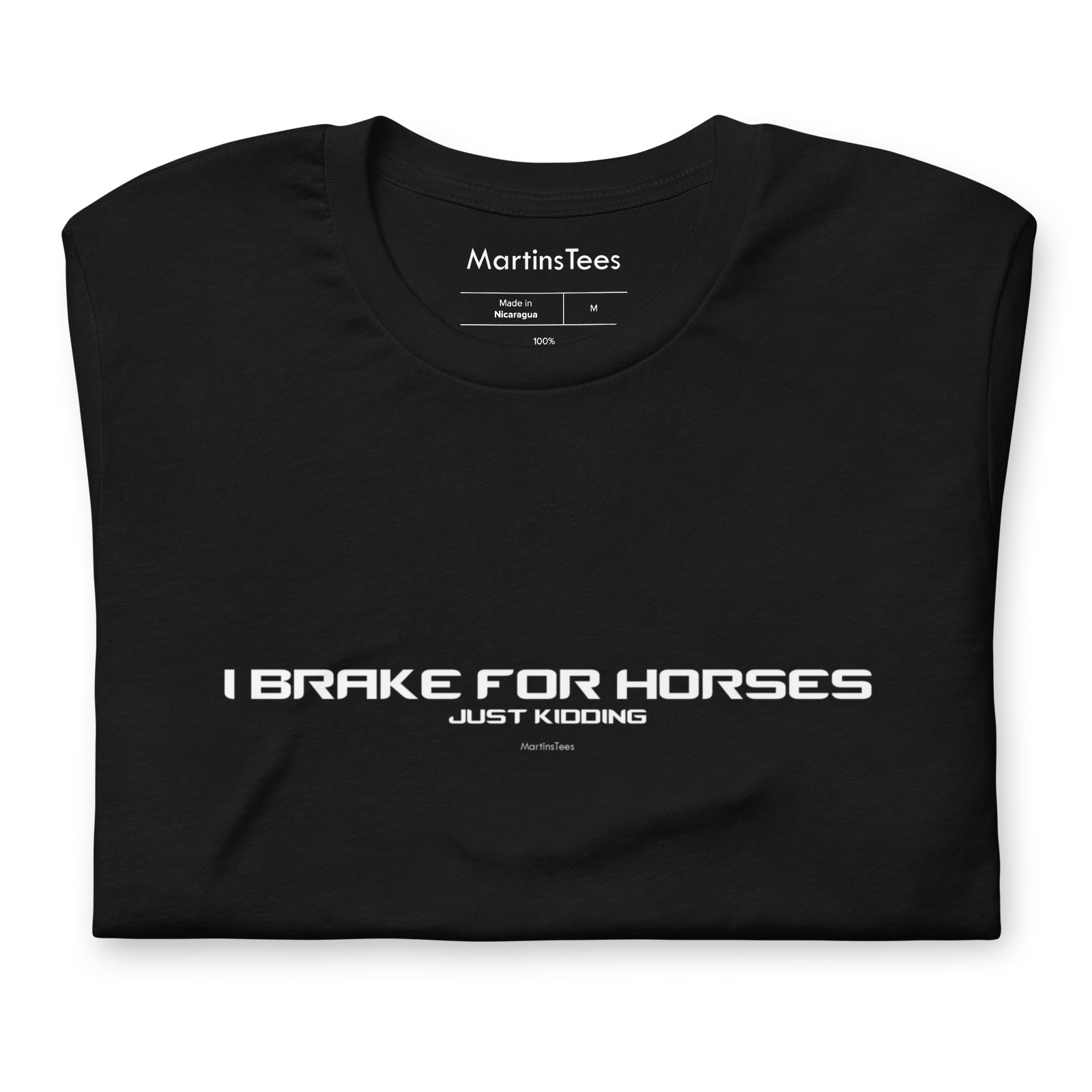T-shirt: I BRAKE FOR HORSES - JUST KIDDING